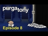 Purgatony Episode 08 – What?! Dreams May Come?!